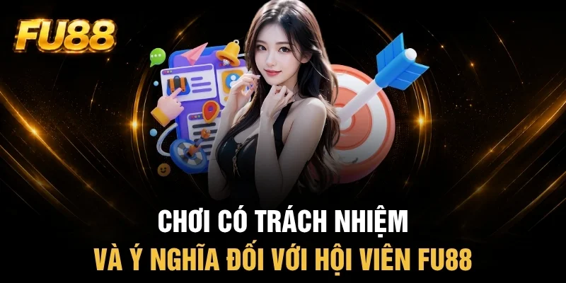 Ý nghĩa của chính sách chơi có trách nhiệm FU88 Ý nghĩa của chính sách chơi có trách nhiệm FU88