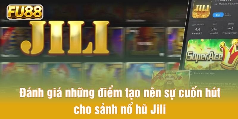 Ưu điểm tạo nên sự cuốn hút cho sảnh nổ hũ Jili
