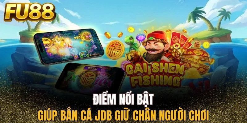 Ưu điểm của sảnh bắn cá JDB