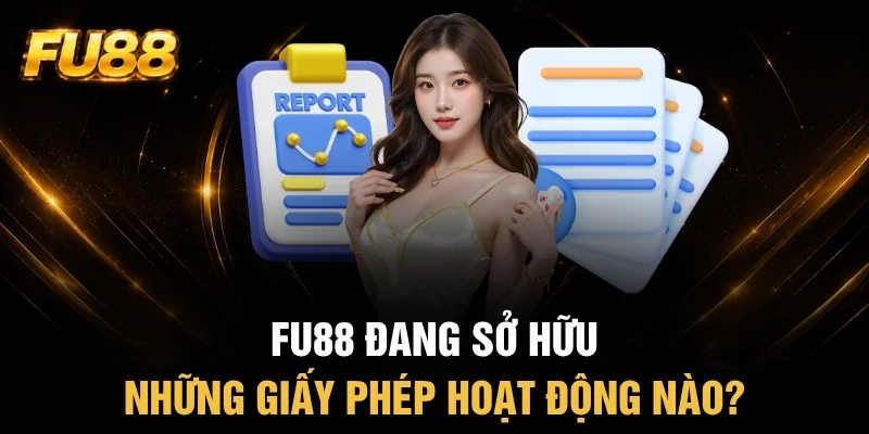 Những giấy phép hoạt động FU88 sở hữu