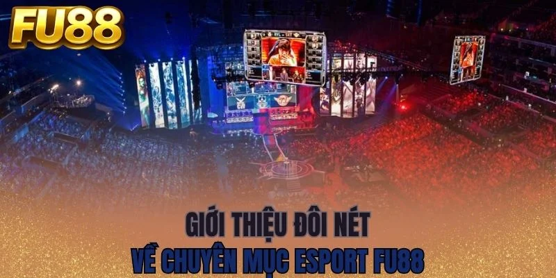 Sơ lược về chuyên mục Esport FU88