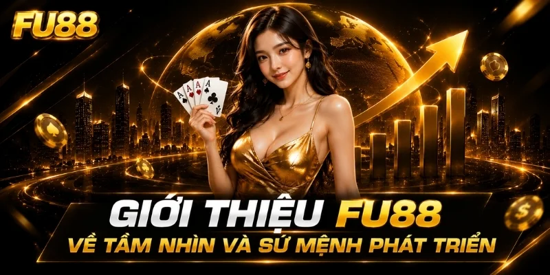 Tầm nhìn sứ mệnh của Fu88 tại trang giới thiệu