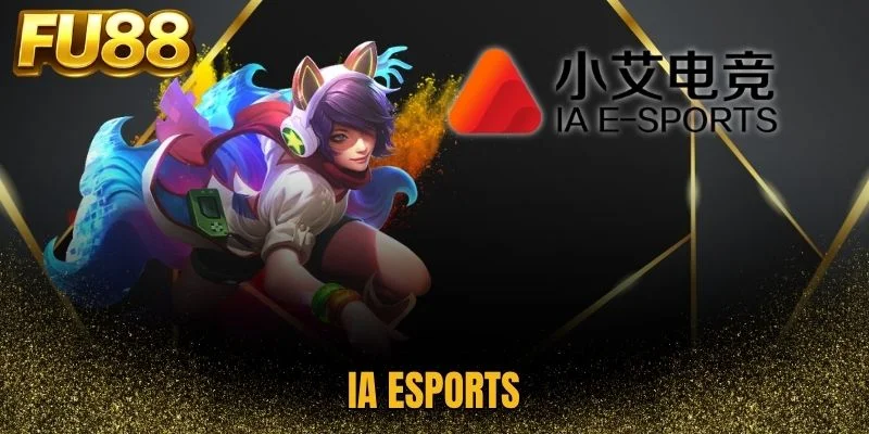 Cùng FU88 cá cược thể thao điện tử tại IA Esports