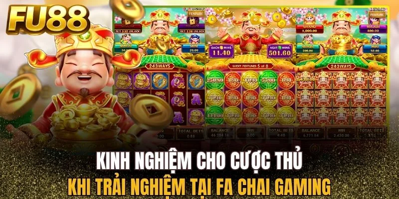 Bí quyết cho cược thủ khi chơi tại Fa Chai Gaming