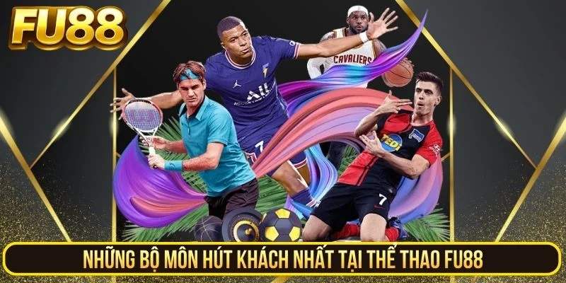 Bộ môn hot nhất tại sảnh thể thao FU88