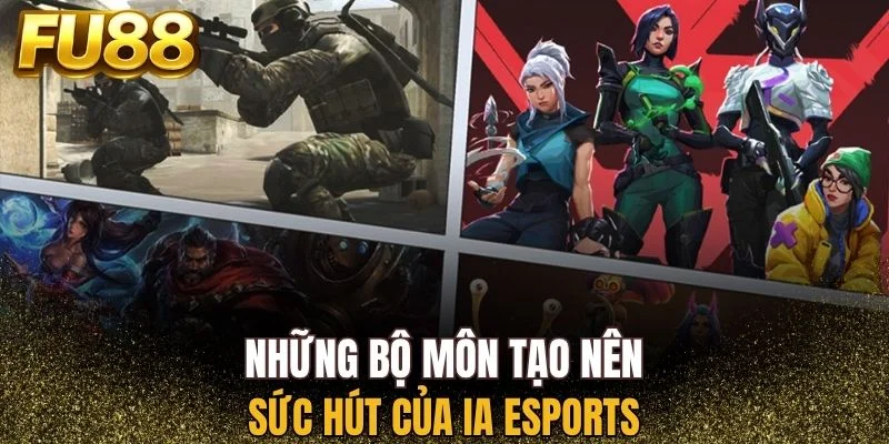 Danh sách các môn thể thao tạo nên sức hút của IA Esports