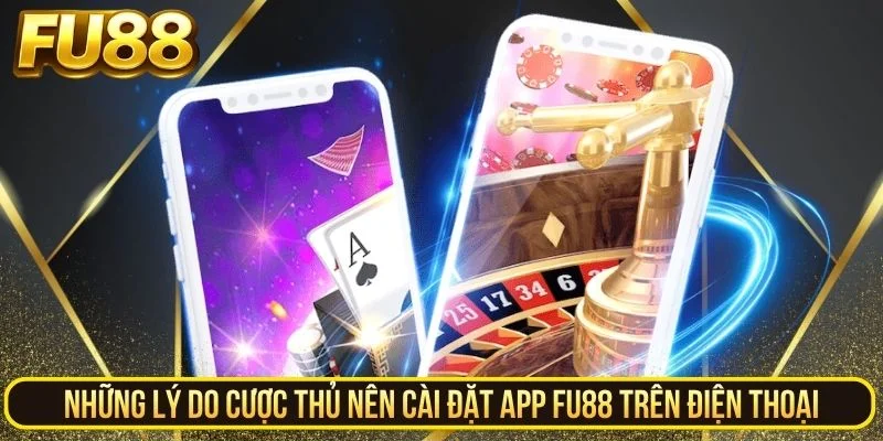 Lý do cược thủ FU88 nên cài đặt app trên di động