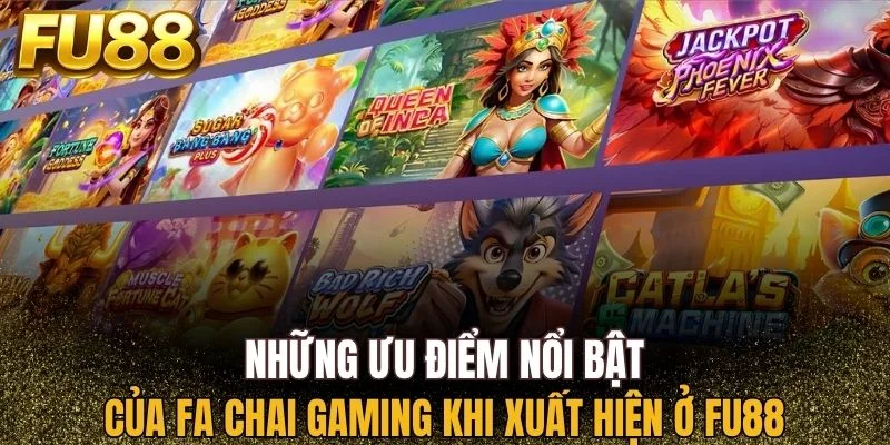 Lợi ích khi tham gia Fa Chai Gaming tại FU88