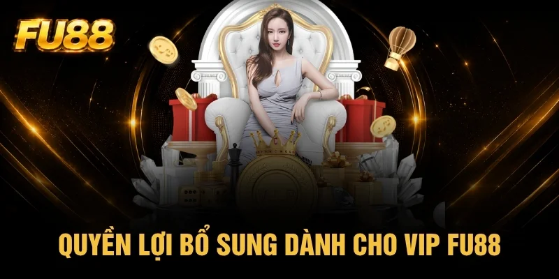 Đặc quyền chỉ có ở thành viên VIP FU88 Đặc quyền chỉ có ở thành viên VIP FU88