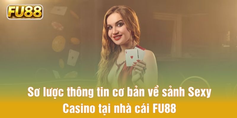 Giới thiệu vài nét cơ bản về sảnh Sexy Casino tại nhà cái FU88 Giới thiệu vài nét cơ bản về sảnh Sexy Casino tại nhà cái FU88