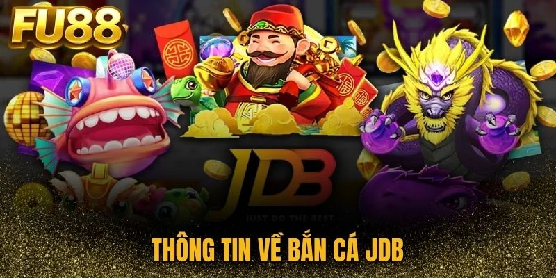 Giới thiệu về sảnh bắn cá JDB