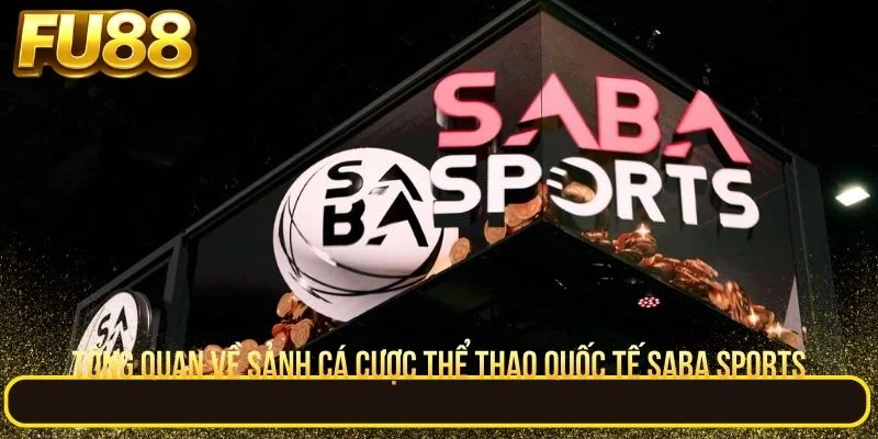 Sơ lược về sảnh cá cược thể thao quốc tế Saba Sports