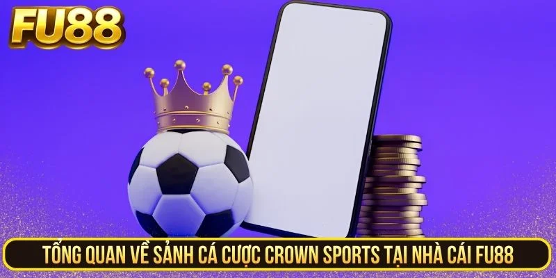Tìm hiểu thêm về sảnh cá cược Crown Sports tại nhà cái Fu88 