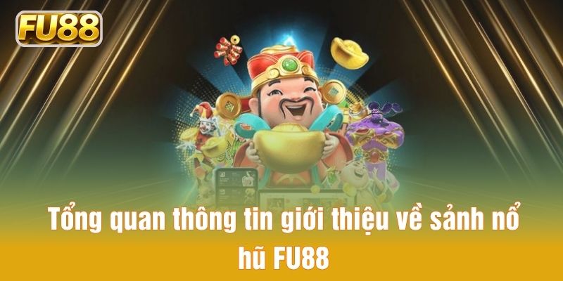 Khám phá thông tin về sảnh nổ hũ FU88