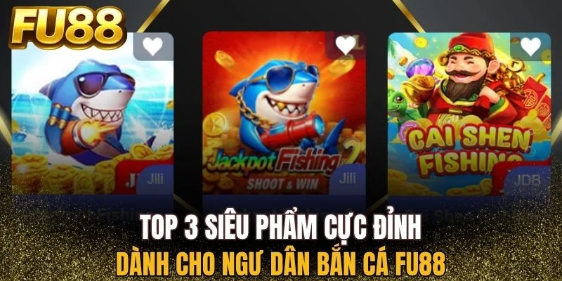 Những siêu phẩm bắn cá FU88 cực đỉnh 